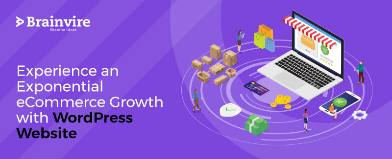 Experience an Exponential eCommerce Growth with WordPress Website