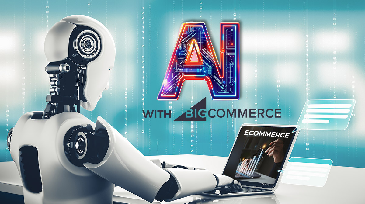 how combination of bigcommerce and ai helps e-commerce