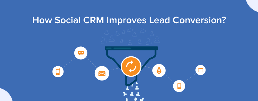 How Social CRM Improves Lead Conversion